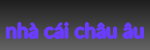 nhà cái châu âu